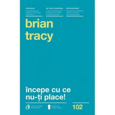 Incepe cu ce nu-ti place. Editia a III-a - Brian Tracy