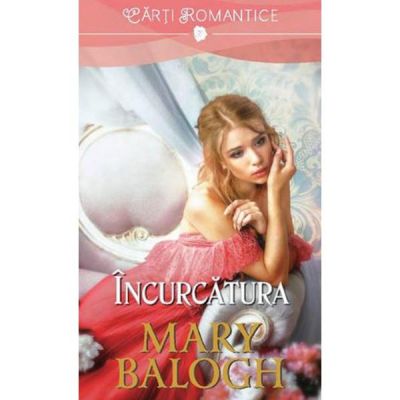 Incurcatura - Mary Balogh