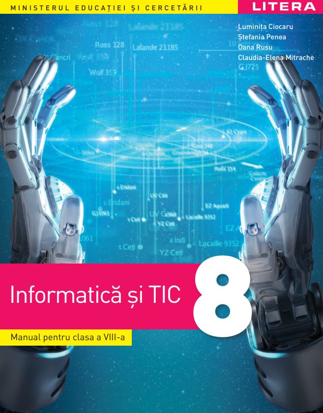 Informatica si TIC. Manual. Clasa a 8-a - Luminita Ciocaru, Stefania Penea, Oana Rusu, Claudia-Elena Mitrache