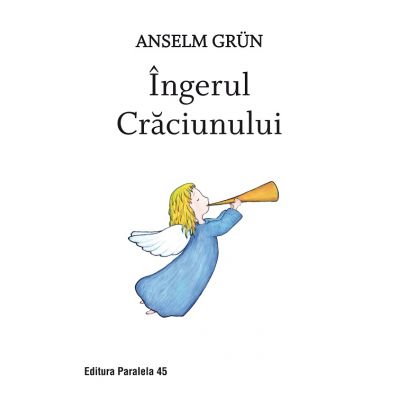 Ingerul Craciunului - Anselm Grun