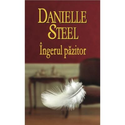 Ingerul pazitor - Danielle Steel