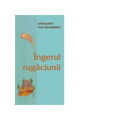 Ingerul rugaciunii - Ioan Krestiankin