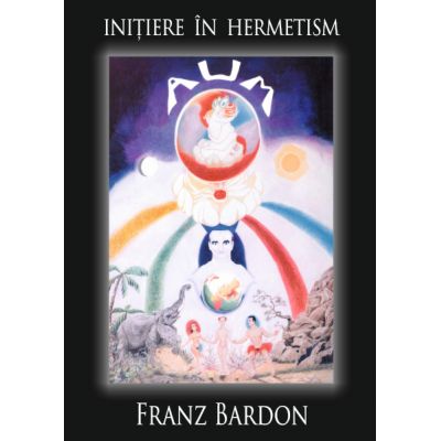 Initiere in hermetism – Franz Bardon