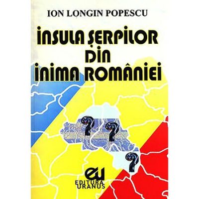 Insula serpilor din inima Romaniei - Ion Longin Popescu