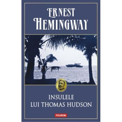 Insulele lui Thomas Hudson - Ernest Hemingway