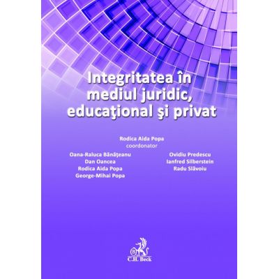 Integritatea in mediul juridic, educational si privat - Rodica Aida Popa, Oana Raluca Banateanu