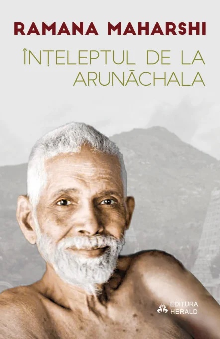 Inteleptul de la Arunachala. Convorbiri cu Sri Ramana Maharshi - Ramana Maharshi