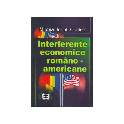 Interferente economice romsno-americane - Mircea Ionut Costea