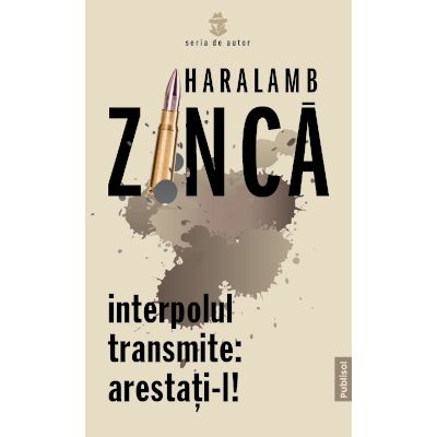 Interpolul transmite: arestati-l! - Haralamb Zinca