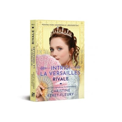Intrigi la Versailles, volumul I. Rivale - Christine Feret-Fleury