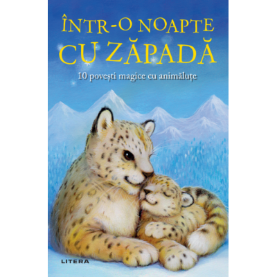 Intr-o noapte cu zapada. 10 povesti magice cu animalute