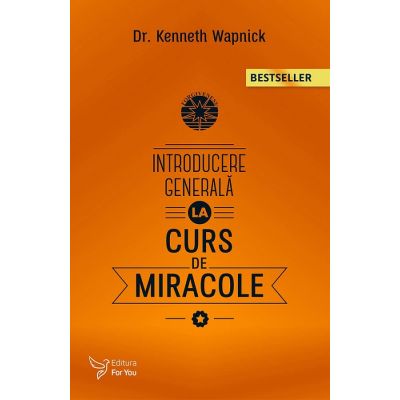 Introducere generala la Cursul de miracole - Kenneth Wapnick