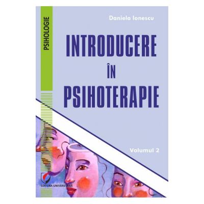 Introducere in psihoterapie vol. 2 - Daniela Ionescu