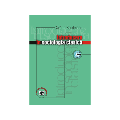 Introducere in sociologia clasica - Catalin Bordeianu