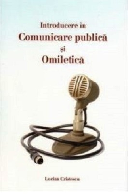 Introducere in comunicare publica si omiletica - Lucian Cristescu