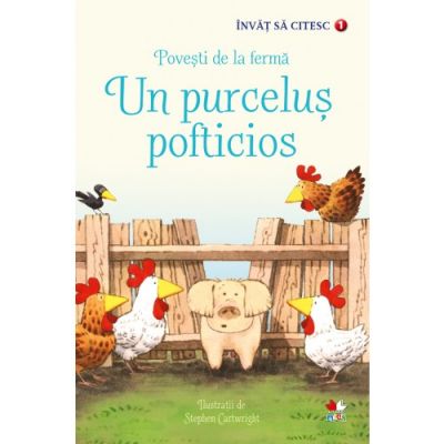Invat sa citesc. Povesti de la ferma. Un purcelus pofticios - Nivelul 1