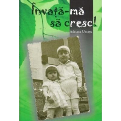 Invata-ma sa cresc! - Adriana Untesu