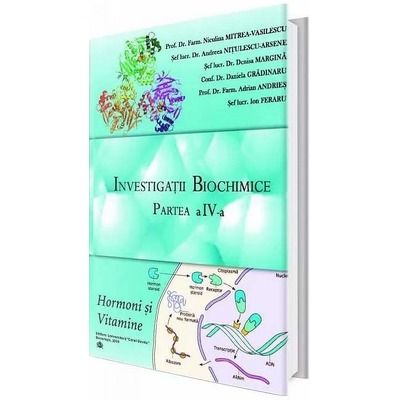 Investigatii biochimice. Partea a IV-a, hormoni si vitamine - Niculina Mitrea Vasilescu