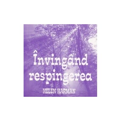 Invingand respingerea - Helen Harman