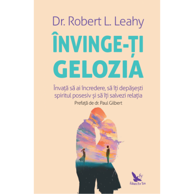 Invinge-ti gelozia - Robert L. Leahy