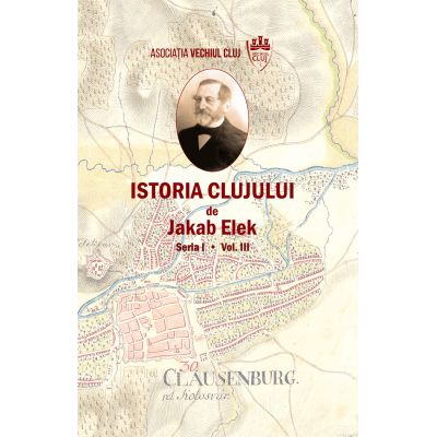 Istoria Clujului III - Jakab Elek
