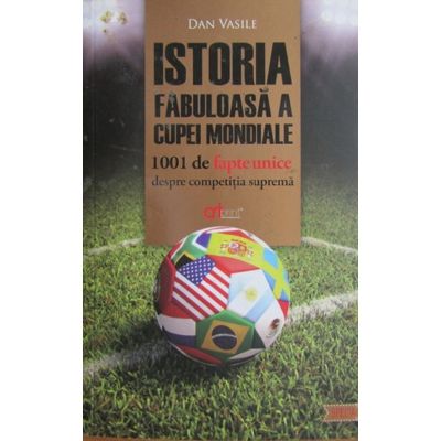 Istoria fabuloasa a Cupei Mondiale - Dan Vasile