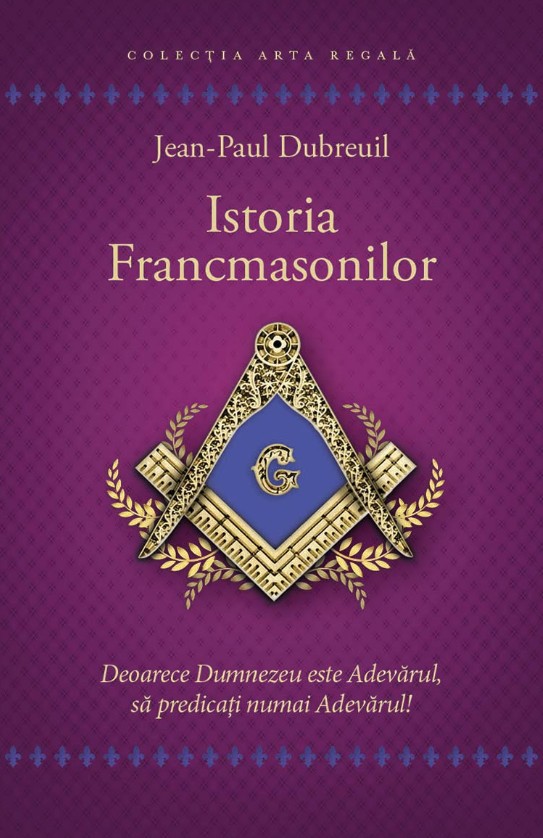 Istoria francmasonilor - Jean-Paul Dubreuil