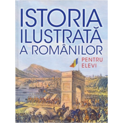 Istoria ilustrata a romanilor pentru elevi