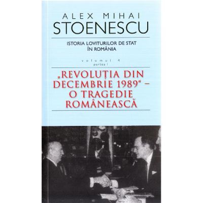 Istoria loviturilor de stat in Romania vol. 4 (partea 1) - Alex Mihai Stoenescu