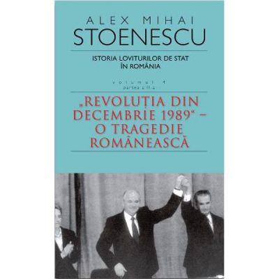 Istoria loviturilor de stat in Romania vol. 4 (partea 2) - Alex Mihai Stoenescu