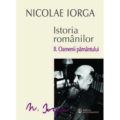 Istoria romanilor. Vol. II - Oamenii pamantului (Nicolae Iorga)