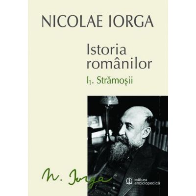 Istoria romanilor: Volumul I. 1 - Stramosii, Volumul I. 2 - Sigiliul Romei (Nicolae Iorga)