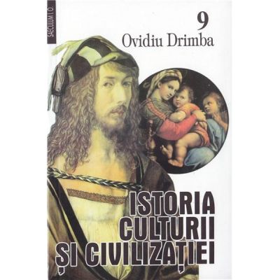 Istoria culturii si civilizatiei, volumele 9-10 - Ovidiu Drimba