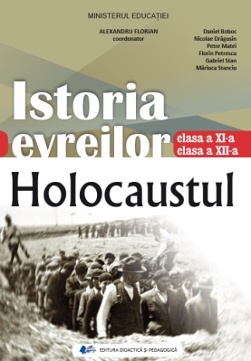 Istoria evreilor. Holocaustul. Manual clasele 11-12 - Alexandru Florian