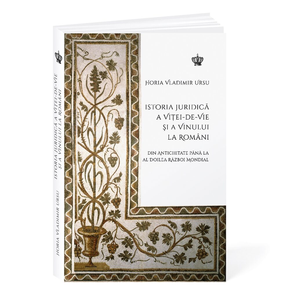 Istoria juridica a vitei-de-vie si a vinului la romani. Colectia in vino veritas - Horia Vladimir Ursu
