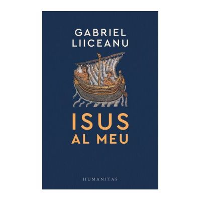 Isus al meu - Gabriel Liiceanu