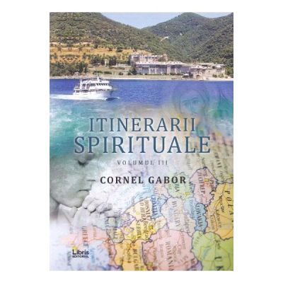 Itinerarii spirituale vol. III - Cornel Gabor