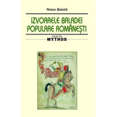 Izvoarele baladei populare romanesti - Anton Balota