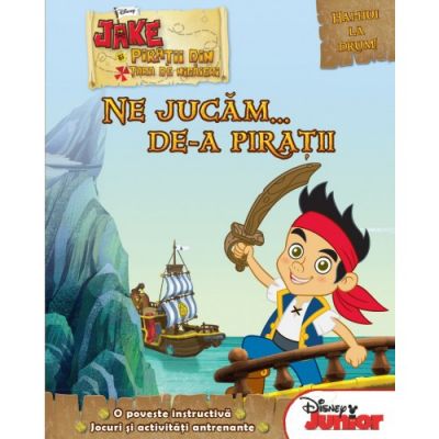 Jake si piratii din Tara de Nicaieri. Ne jucam... de-a piratii - Disney