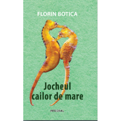 Jocheul cailor de mare - Florin Botica