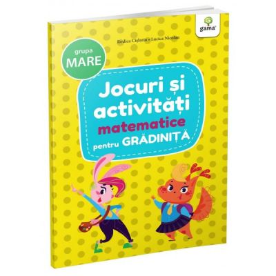 Jocuri si activitati pentru gradinita. Jocuri si activitati matematice pentru grupa mare