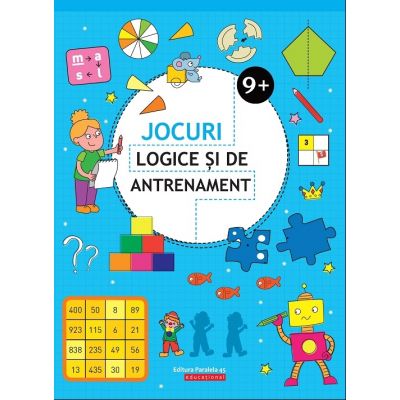 Jocuri logice si de antrenament - 9 ani + (Editie ilustrata)