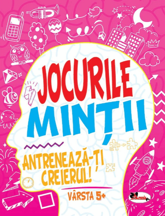 Jocurile mintii. Antreneaza-ti creierul! Varsta 5+ - Iuliana Voicu