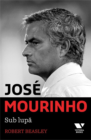 Victoria Books: Jose Mourinho. Sub lupa - Robert Beasley