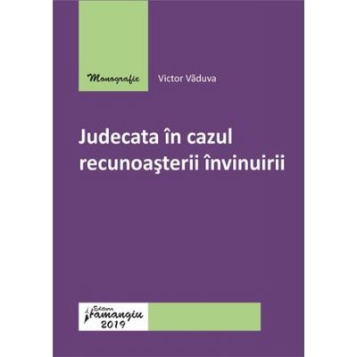 Judecata in cazul recunoasterii invinuirii - Victor Vaduva