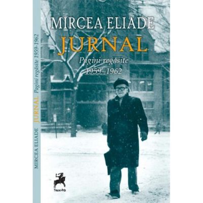 Jurnal: Pagini regasite 9 octombrie 1959 - 3 mai 1962 - Mircea Eliade