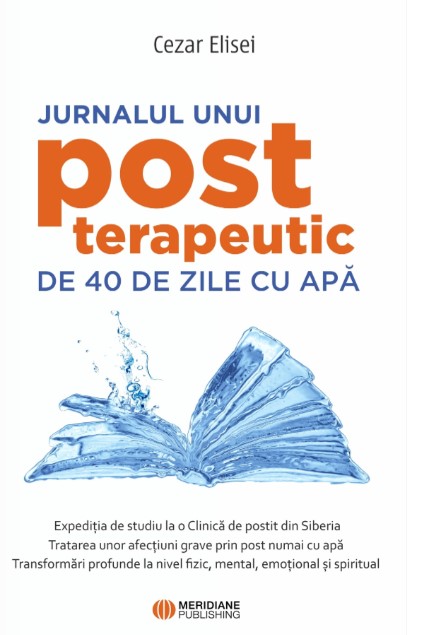 Jurnalul unui post terapeutic de 40 de zile cu apa - Cezar Elisei