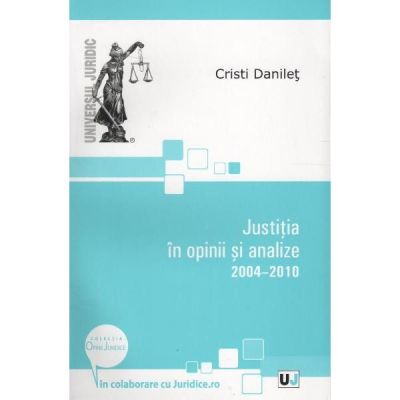 Justitia in opinii si analize 2004-2010 - Cristi Danilet