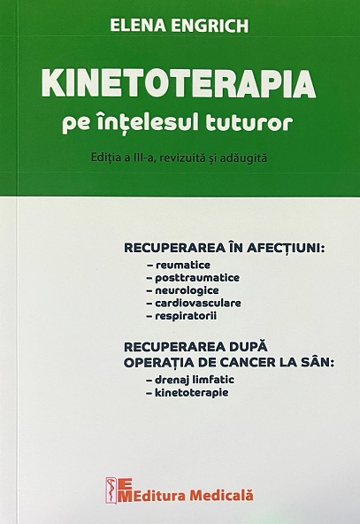 Kinetoterapia pe intelesul tuturor. Editia 2 revizuita si adaugita - Elena Engrich