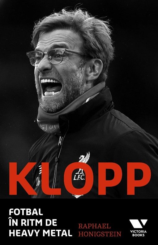 Victoria Books: Klopp. Fotbal in ritm de heavy metal - Raphael Honigstein